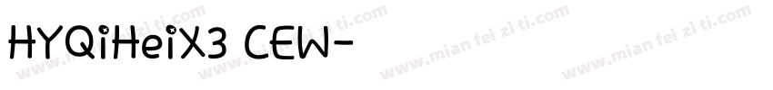 HYQiHeiX3 CEW字体转换